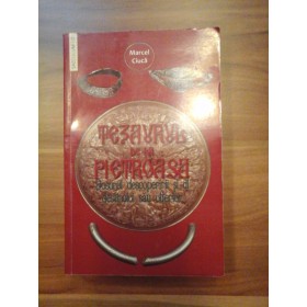 TEZAURUL  DE  LA  PIETROASA * Dosarul descoperirii si al destinului sau ulterior (1838-1956)  -  Marcel Dumitru  CIUCA -  Bucuresti, 2010 